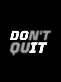 a black background with the words don't quit on it